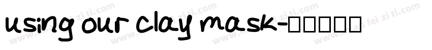 using our clay mask字体转换